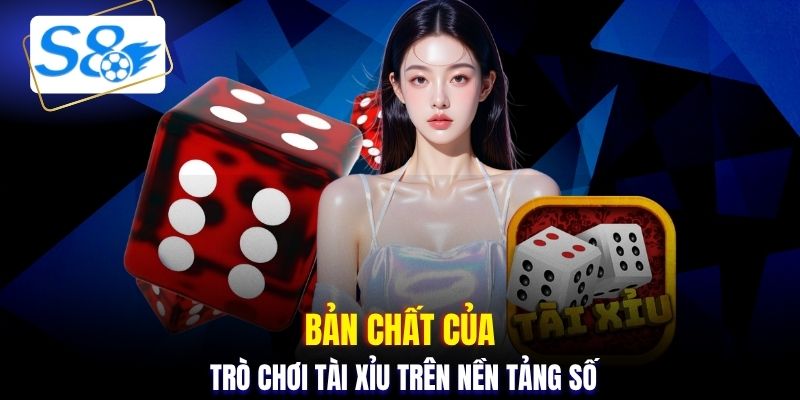 Bản chất của trò chơi tài xỉu trên nền tảng số