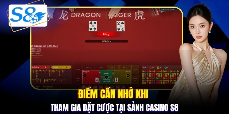 Điểm cần nhớ khi tham gia đặt cược tại sảnh casino S8