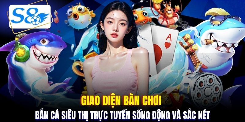 Giao diện bàn chơi bắn cá siêu thị trực tuyến sống động và sắc nét