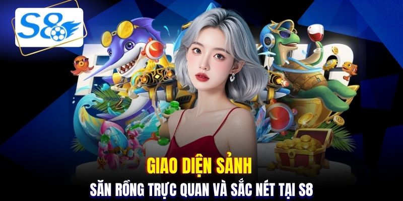 Giao diện sảnh săn rồng trực quan và sắc nét tại S8