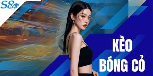 Kèo Bóng Cỏ Kinh Nghiệm Bắt Kèo Thắng Lớn Nhận Thưởng X100