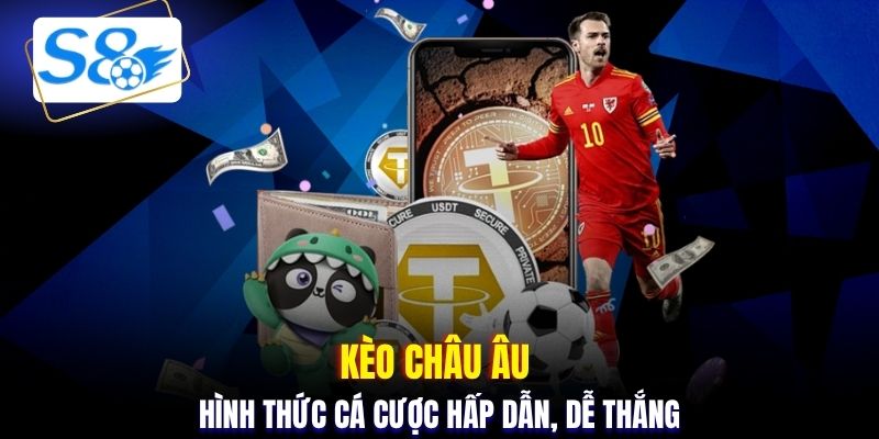 Kèo châu Âu hình thức cá cược hấp dẫn, dễ thắng