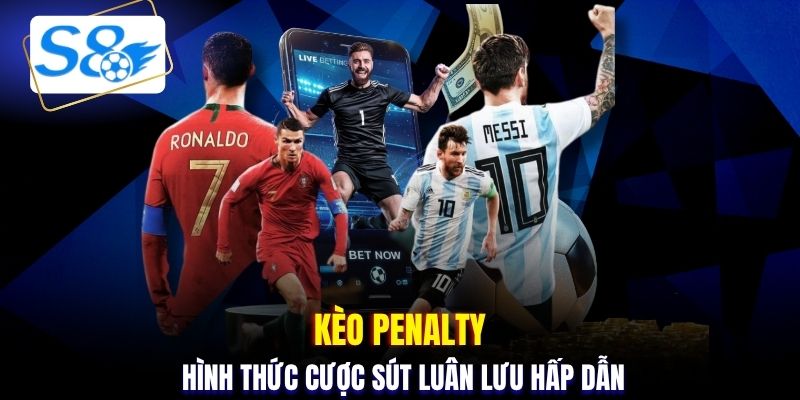 Kèo penalty hình thức cược sút luân lưu hấp dẫn