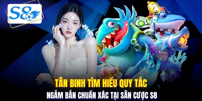 Tân binh tìm hiểu quy tắc ngắm bắn chuẩn xác tại sân cược S8