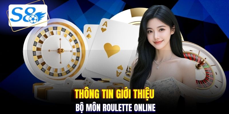 Thông tin giới thiệu bộ môn Roulette online
